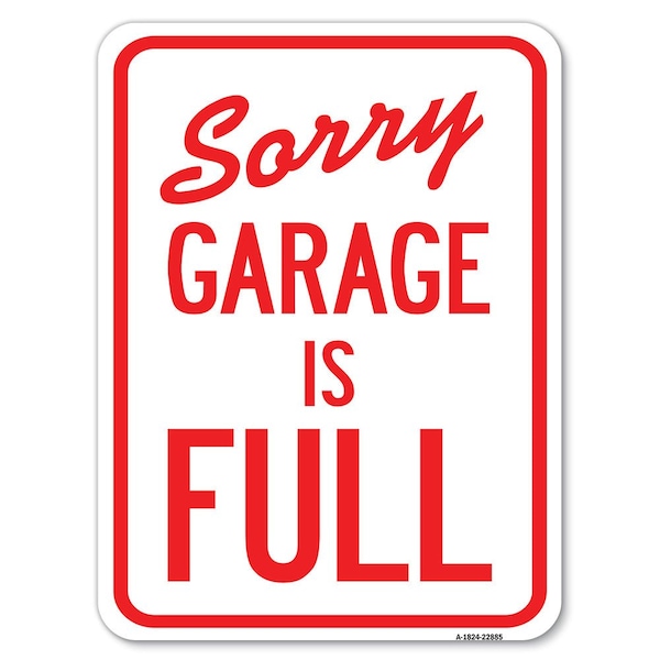 Sorry Garage Is Full Heavy-Gauge Aluminum Rust Proof Parking Sign, 18" x 24", A-1824-22885